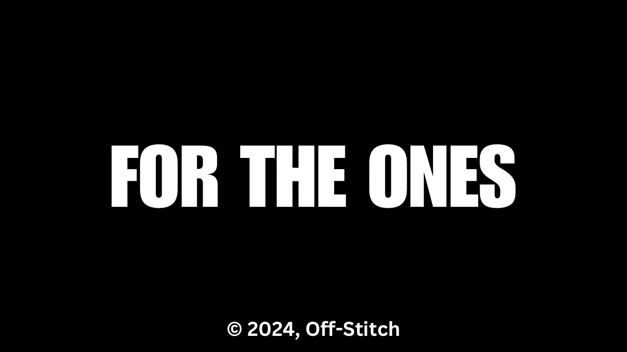 Load video: For The Ones | Off-Stitch